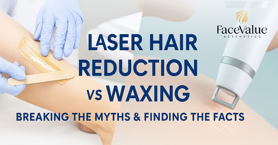 Laser Hair Reduction vs Waxing